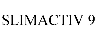 SLIMACTIV 9