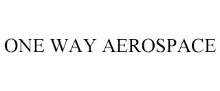 ONE WAY AEROSPACE