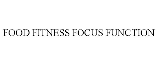 FOOD FITNESS FOCUS FUNCTION