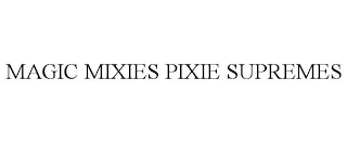 MAGIC MIXIES PIXIE SUPREMES