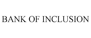 BANK OF INCLUSION