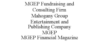 MGEP FUNDRAISING AND CONSULTING FIRM MAHOGANY GROUP ENTERTAINMENT AND PUBLISHING COMPANY MGEP MGEP FINANCIAL MAGAZINE