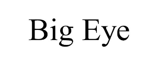 BIG EYE