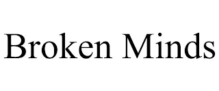 BROKEN MINDS