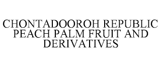 CHONTADOOROH REPUBLIC PEACH PALM FRUIT AND DERIVATIVES