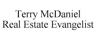 TERRY MCDANIEL REAL ESTATE EVANGELIST