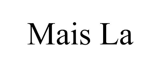 MAIS LA