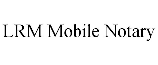 LRM MOBILE NOTARY