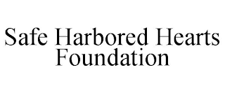 SAFE HARBORED HEARTS FOUNDATION