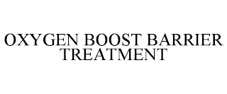 OXYGEN BOOST BARRIER TREATMENT