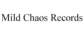 MILD CHAOS RECORDS