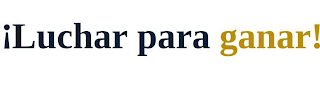¡LUCHAR PARA GANAR!