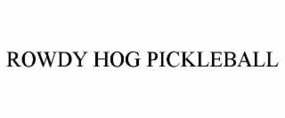 ROWDY HOG PICKLEBALL