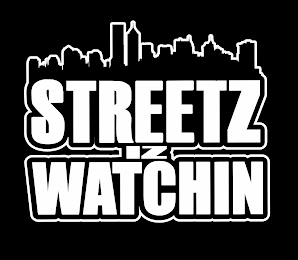 STREETZ IZ WATCHIN