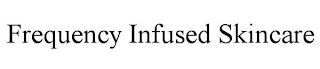 FREQUENCY INFUSED SKINCARE