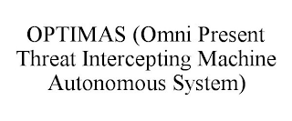 OPTIMAS (OMNI PRESENT THREAT INTERCEPTING MACHINE AUTONOMOUS SYSTEM)