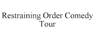 RESTRAINING ORDER COMEDY TOUR