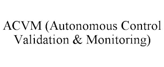 ACVM (AUTONOMOUS CONTROL VALIDATION & MONITORING)