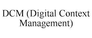 DCM (DIGITAL CONTEXT MANAGEMENT)