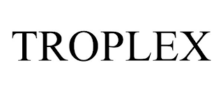 TROPLEX