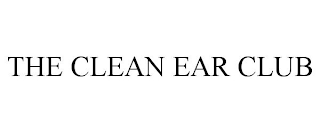 THE CLEAN EAR CLUB