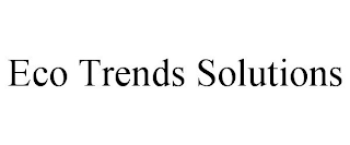 ECO TRENDS SOLUTIONS