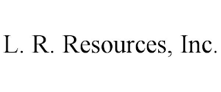 L. R. RESOURCES, INC.