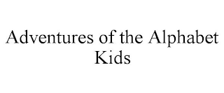 ADVENTURES OF THE ALPHABET KIDS