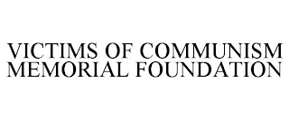 VICTIMS OF COMMUNISM MEMORIAL FOUNDATION