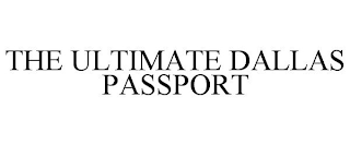 THE ULTIMATE DALLAS PASSPORT