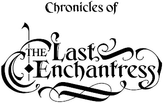 CHRONICLES OF THE LAST ENCHANTRESS