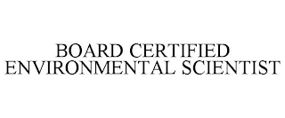 BOARD CERTIFIED ENVIRONMENTAL SCIENTIST