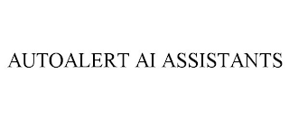 AUTOALERT AI ASSISTANTS