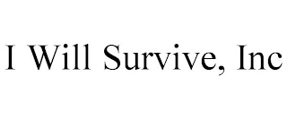 I WILL SURVIVE, INC