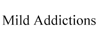 MILD ADDICTIONS