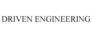 DRIVEN ENGINEERING