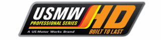 USMW PROFESSIONAL SERIES HD BUILT TO LAST A US MOTOR WORKS BRAND