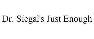 DR. SIEGAL'S JUST ENOUGH