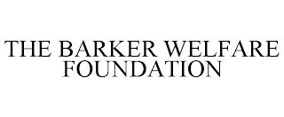 THE BARKER WELFARE FOUNDATION