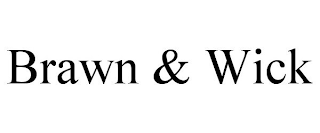 BRAWN & WICK