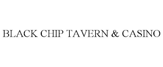 BLACK CHIP TAVERN & CASINO