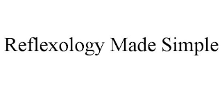 REFLEXOLOGY MADE SIMPLE