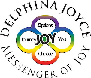 DELPHINA JOYCE MESSENGER OF JOY JOY OPTIONS YOU JOURNEY CHOOSE YOU