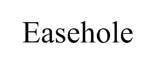 EASEHOLE