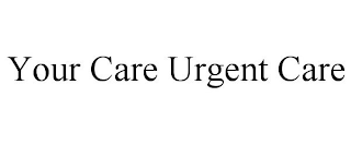 YOUR CARE URGENT CARE