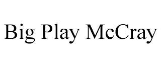 BIG PLAY MCCRAY