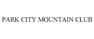 PARK CITY MOUNTAIN CLUB