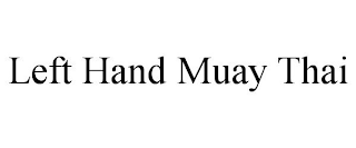 LEFT HAND MUAY THAI