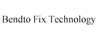 BENDTO FIX TECHNOLOGY