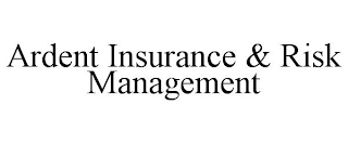 ARDENT INSURANCE & RISK MANAGEMENT